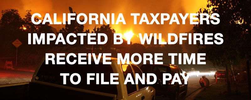 California-Taxpayers-Impacted-By-Wildfires-Receive-More-Time-to-File-And-Pay