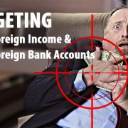 IRS Now Targeting Taxpayers With Unreported Foreign Income And Undisclosed Foreign Bank Accounts