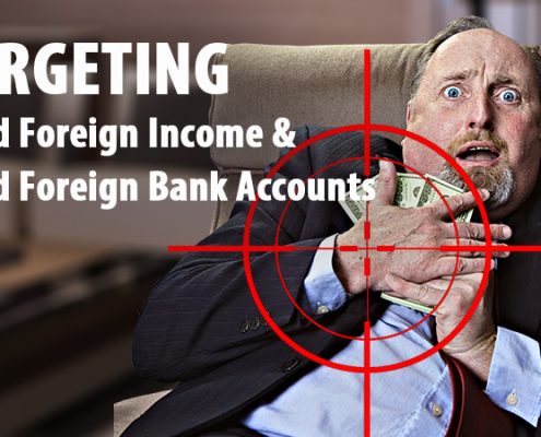 IRS Now Targeting Taxpayers With Unreported Foreign Income And Undisclosed Foreign Bank Accounts