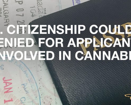 U.S. Citizenship Could Be Denied For Applicants Involved In Cannabis