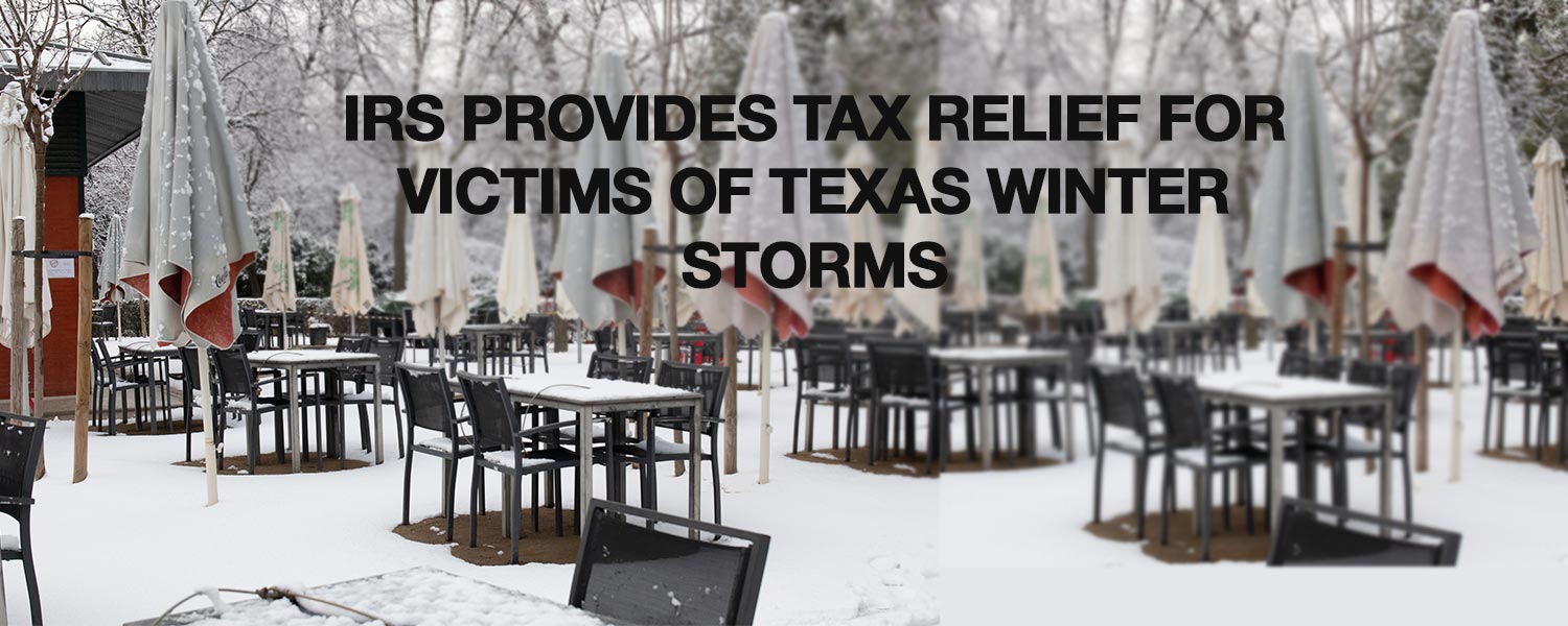 IRS Provides Tax Relief For Victims Of Texas Winter Storms Tax