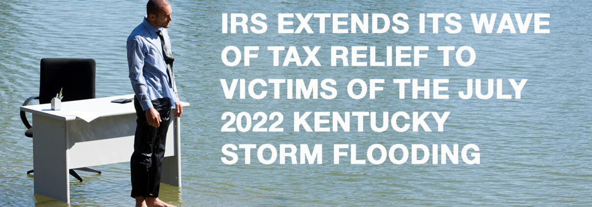 IRS-Extends-Its-Wave-Of-Tax-Relief-To-Victims-Of-The-July-2022-Kentucky-Storm-Flooding