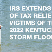 IRS-Extends-Its-Wave-Of-Tax-Relief-To-Victims-Of-The-July-2022-Kentucky-Storm-Flooding