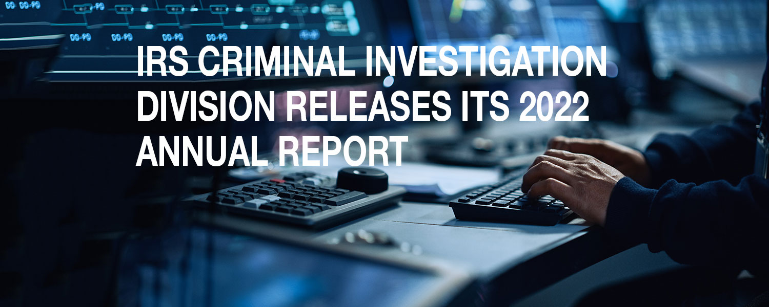 irs-criminal-investigation-division-releases-its-2022-annual-report