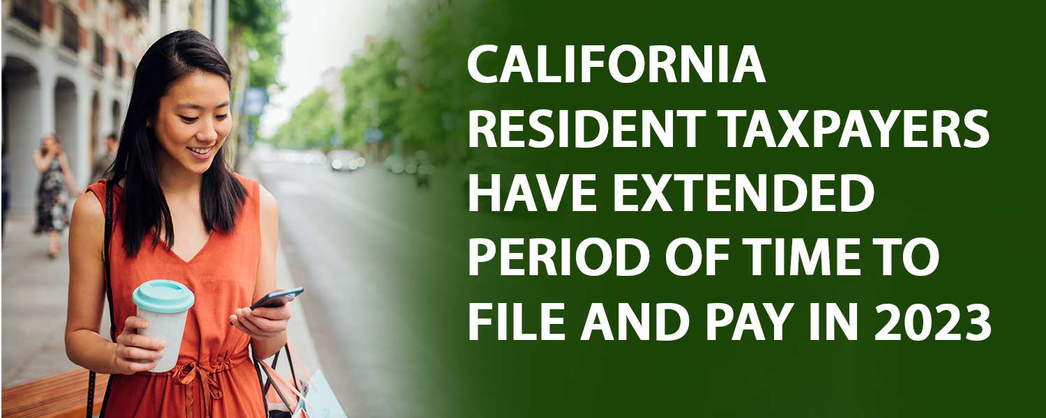California Resident Taxpayers Have Extended Period Of Time To File And