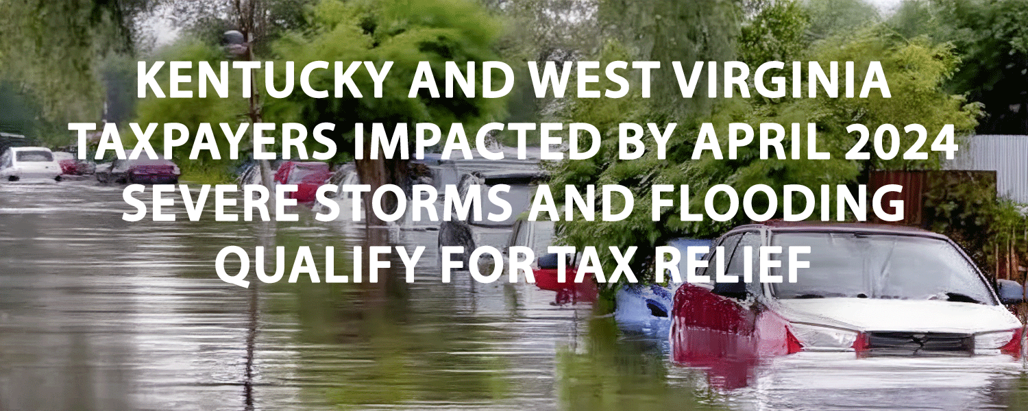 Kentucky And West Virginia taxpayers impacted by April 2024 severe(02)